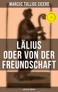 Lälius oder von der Freundschaft - Laelius de amicitia - Marcus Tullius Cicero - E-Book
