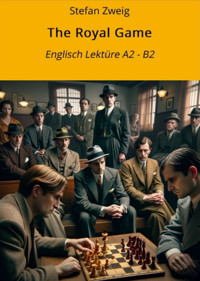 The Royal Game: Englisch Lektüre A2 - B2 - Stefan Zweig - E-Book