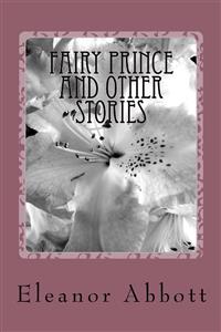 Fairy Prince and Other Stories - Eleanor Hallowell Abbott - E-Book