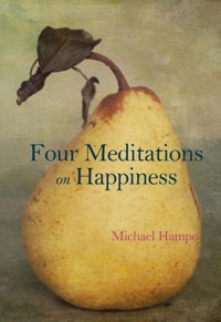 Four Meditations on Happiness - Michael Hampe - E-Book