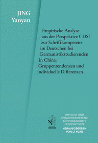 Empirische Analyse aus der Perspektive CDST zur Schriftkompetenz im Deutschen bei Germanistikstudierenden in China: Gruppentendenzen und individuelle Differenzen - Yanyan Jing - E-Book