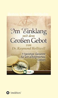 Im Einklang mit dem Grossen Gebot - Raymond Holliwell - E-Book