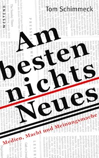 Am besten nichts Neues - Tom Schimmeck - E-Book