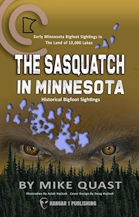 The Sasquatch in Minnesota - Mike Quast - E-Book
