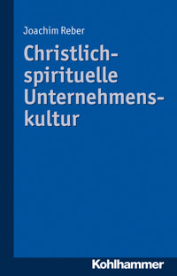 Christlich-spirituelle Unternehmenskultur - Joachim Reber - E-Book