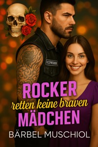 Rocker retten keine braven Mädchen - Bärbel Muschiol - E-Book