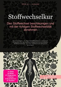 Stoffwechselkur: Den Stoffwechsel beschleunigen und mit der richtigen Stoffwechseldiät abnehmen - D. Eos A. I. Saage - E-Book