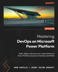 Mastering DevOps on Microsoft Power Platform - Uroš Kastelic - E-Book