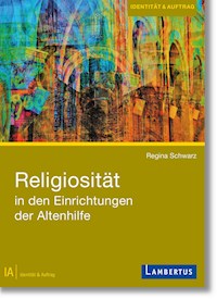 Religiosität in den Einrichtungen der Altenhilfe - Regina Schwarz - E-Book