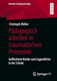 Pädagogisch arbeiten in traumatischen Prozessen - Christoph Müller - E-Book