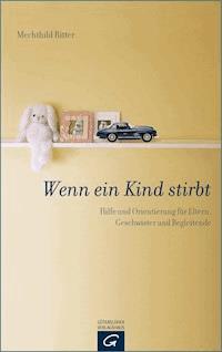 Wenn ein Kind stirbt - Mechthild Ritter - E-Book
