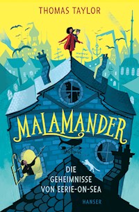 Malamander - Die Geheimnisse von Eerie-on-Sea - Thomas Taylor - E-Book + Hörbuch
