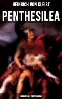 Penthesilea (Klassiker des Theaterkanons) - Heinrich Von Kleist - E-Book