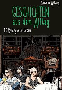 Geschichten aus dem Alltag - Susanne Wilting - E-Book