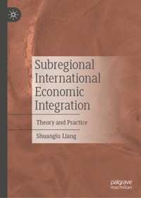 Subregional International Economic Integration - Shuanglu Liang - E-Book