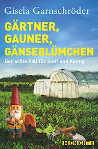 Gärtner, Gauner, Gänseblümchen - Gisela Garnschröder - E-Book