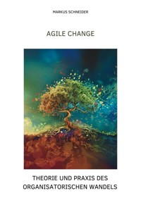 Agile Change - Markus Schneider - E-Book