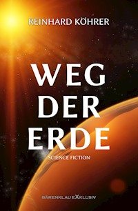 Der Weg der Erde - Reinhard Köhrer - E-Book