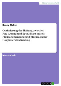 Optimierung der Haftung zwischen Para-Aramid und Epoxidharz mittels Plasmabehandlung und physikalischer Gasphasenabscheidung - Ronny Claßen - E-Book