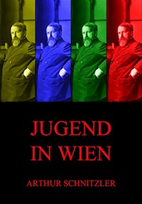 Jugend in Wien - Arthur Schnitzler - E-Book
