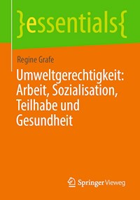 Umweltgerechtigkeit: Arbeit, Sozialisation, Teilhabe und Gesundheit - Regine Grafe - E-Book