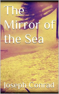 The Mirror of the Sea - Joseph Conrad - E-Book