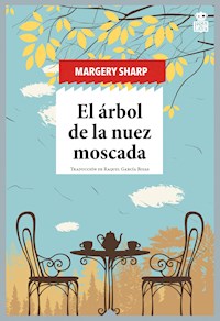 El árbol de la nuez moscada - Margery Sharp - E-Book