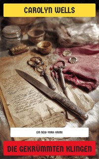 Die gekrümmten Klingen - Carolyn Wells - E-Book