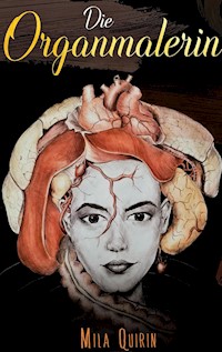 Die Organmalerin - Mila Quirin - E-Book