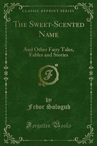 The Sweet-Scented Name - Fedor Sologub - E-Book