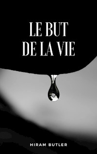 Le but de la vie (traduit) - Hiram Butler - E-Book