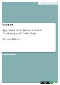 Aggression in der frühen Kindheit. Entstehung und Entwicklung - Maxi Koch - E-Book