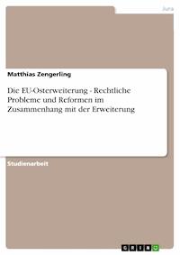 Die EU-Osterweiterung - Rechtliche Probleme und Reformen im Zusammenhang mit der Erweiterung - Matthias Zengerling - E-Book