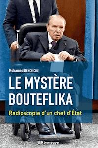 Le mystère Bouteflika - Mohamed Benchicou - E-Book