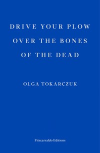 Drive your Plow over the Bones of the Dead - Olga Tokarczuk - E-Book