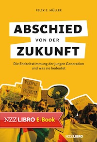 Abschied von der Zukunft - Felix E. Müller - E-Book