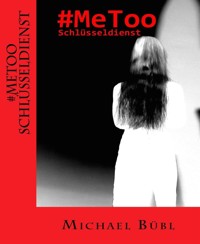 #MeToo Schlüsseldienst - Michael Bübl - E-Book