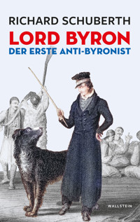 Lord Byron, der erste Anti-Byronist - Richard Schuberth - E-Book