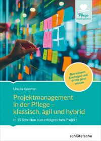 Projektmanagement in der Altenpflege- klassisch, agil und hybrid - Dr. Ursula Kriesten - E-Book