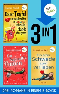 Ein Sofa voller Frauen & Dicker Teufel umständehalber in liebevolle Hände abzugeben & Ein alter Schwede zum Verlieben - Florian Beckerhoff - E-Book