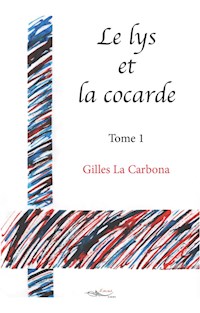 Le lys et la cocarde - Tome 1 - Gilles la Carbona - E-Book