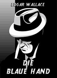 Die blaue Hand - Edgar Wallace - E-Book