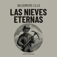 Las nieves eternas - Baldomero Lillo - Hörbuch
