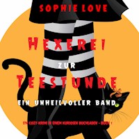 Hexerei zur Teestunde: Ein unheilvoller Band (Ein Cozy-Krimi in einem kuriosen Buchladen — Buch 1) - Sophie Love - kostenlos Hörbuch