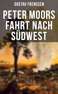 Peter Moors Fahrt nach Südwest - Gustav Frenssen - E-Book