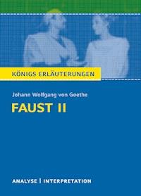 Faust II von Johann Wolfgang von Goethe. Textanalyse und Interpretation mit ausführlicher Inhaltsangabe und Abituraufgaben mit Lösungen. - Johann Wolfgang von Goethe - E-Book