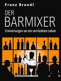 Der Barmixer - Franz Brandl - E-Book