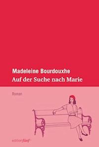 Auf der Suche nach Marie - Madeleine Bourdouxhe - E-Book