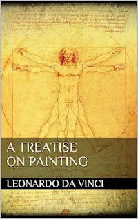 A Treatise on Painting - Leonardo da Vinci - E-Book