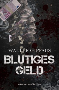Blutiges Geld - Walter G. Pfaus - E-Book